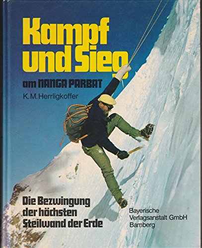 Kampf und Sieg am Nanga Parbat: D. Bezwingung d. höchsten Steilwand d. Erde (German Edition)      Paperback – January 1, 1978