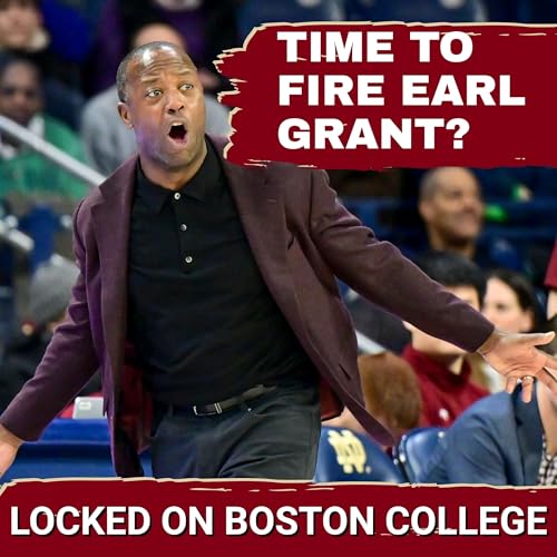 BREAKING POINT: Fire Earl Grant NOW? Boston College Basketball’s Best Chance to IMPROVE Quickly