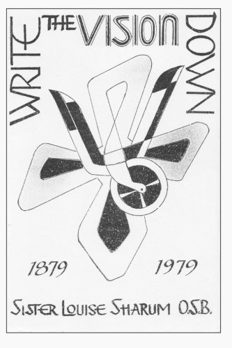 Write the Vision Down:1879-1979: 100 Years of St. Scholastica Monastery History