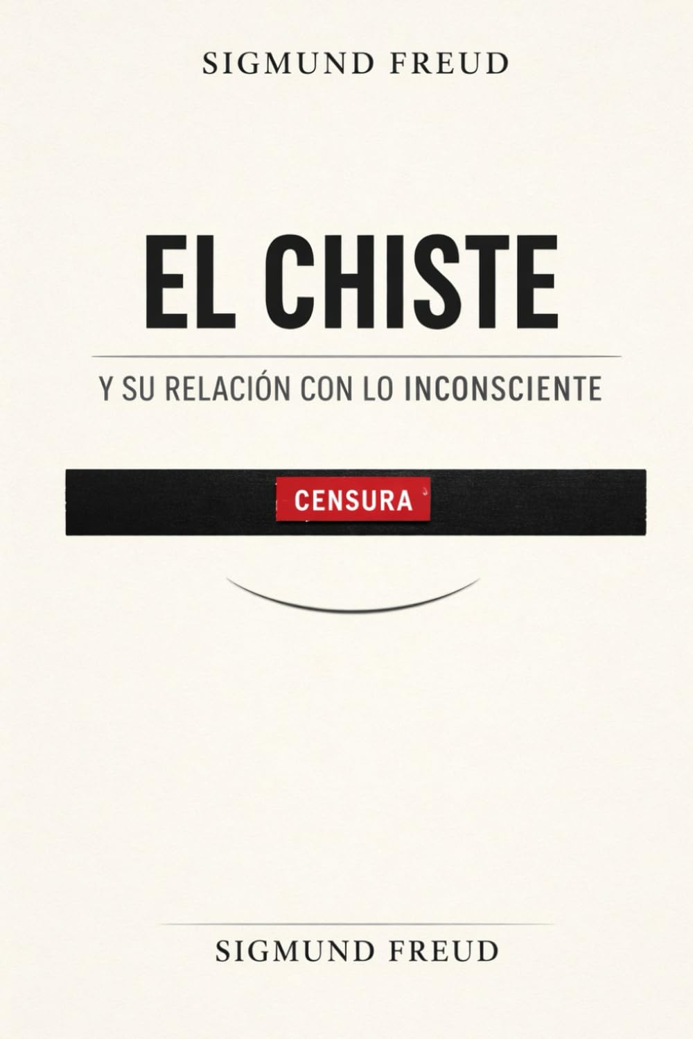 El Chiste y su Relación con lo Inconsciente de Sigmund Freud (Traducción Moderna Sintetizada) | - Clásico del Psicoanálisis