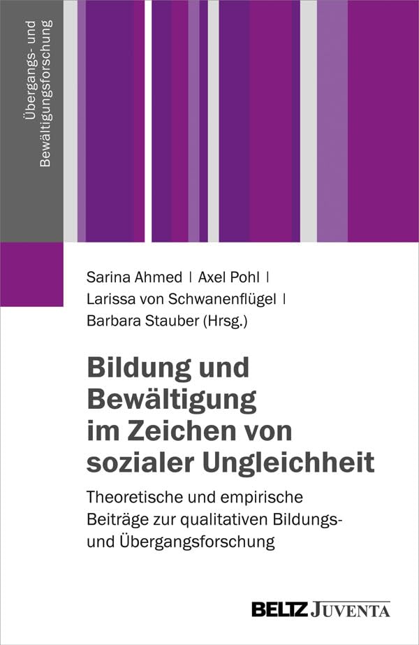 Bildung und Bewältigung im Zeichen von sozialer Ungleichheit: Theoretische und empirische Beiträge zur qualitativen Bildungs- und Übergangsforschung (Übergangs- und Bewältigungsforschung)