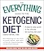 The Everything Guide To The Ketogenic Diet: A Step-by-Step Guide to the Ultimate Fat-Burning Diet Plan! (Everything® Series)