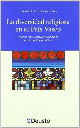 Diversidad Religiosa En El Pais Vasco, La: Nuevos Retos Sociales y Culturales Para Las Politicas Publicas (Derechos Humanos)