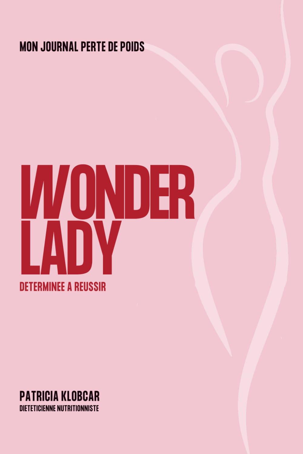 Wonder Lady – Journal de perte de poids: Un carnet pour accompagner ta transformation