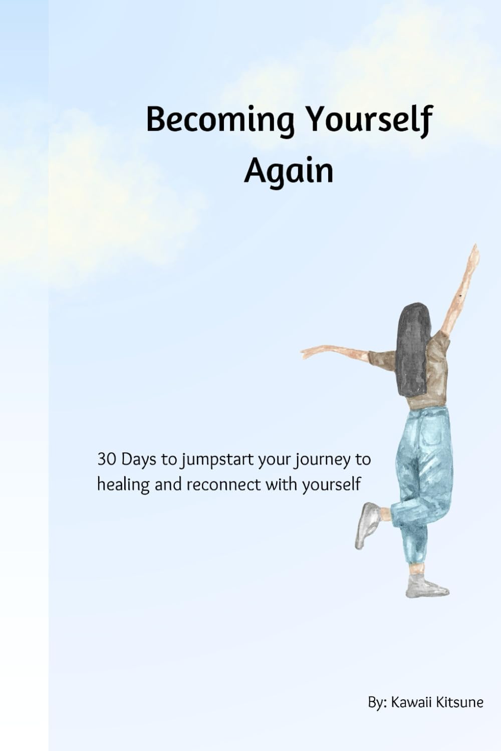 Becoming Yourself Again: 30 Days to jumpstart your journey to healing and reconnect with yourself