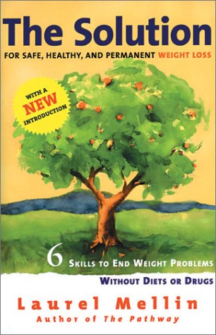 The Solution: For Safe, Healthy, and Permanent Weight Loss The Solution: For Safe, Healthy, and Permanent Weight Loss