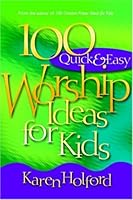 100 Quick & Easy Worship Ideas for Kids 0816320519 Book Cover