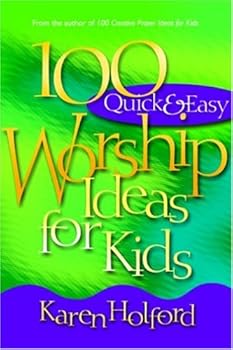 Paperback 100 Quick & Easy Worship Ideas for Kids Book
