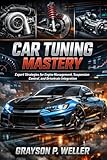 Car Tuning Mastery: Expert Strategies for Engine Management, Suspension Control, and Drivetrain Integration (English Edition)