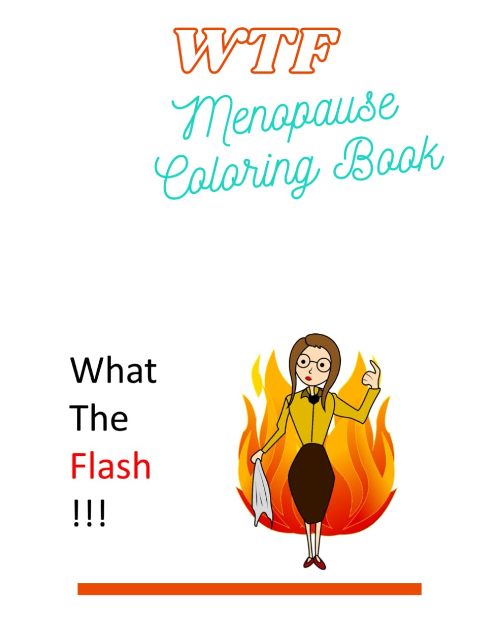 WTF - Menopause Coloring Book: Funny adult menopause coloring book as menopause gift for peri-menopausal or menopausal women. Great menopause joke ... sisters, daughters, mothers or others.