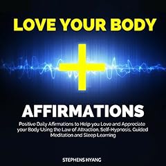Love Your Body Affirmations Audiobook By Stephens Hyang cover art