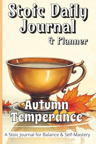 Stoic Daily Journal & Planner - Autumn Temperance: A 90-Day Journey to Self-Control and Inner Harmony