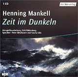 Zeit im Dunkeln - Henning Mankell Regisseur: Hansjörg Schuhmacher Sprecher: Peter Dirschauer, Sascha Icks 