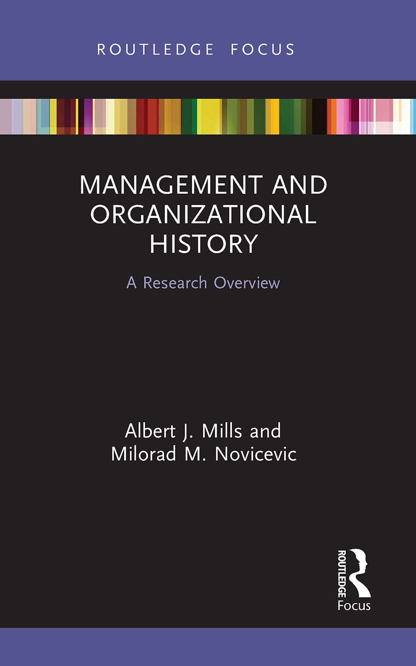 Management and Organizational History: A Research Overview (State of the Art in Business Research)