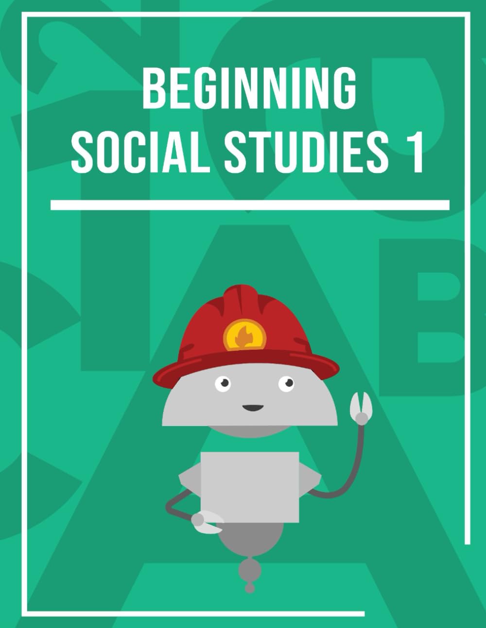Miacademy Workbook: Beginning Social Studies 1 | Homeschool Social Studies Curriculum for Grade 1