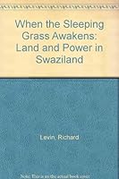 When the Sleeping Grass Awakens: Land and Power in Swaziland 1868143015 Book Cover