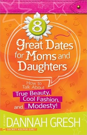 8 Great Dates for Moms and Daughters: How to Talk About True Beauty