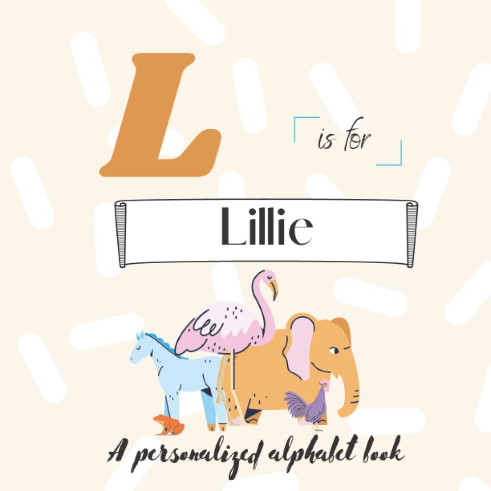 L is for Lillie: A Custom Alphabet Book Personalized With Your Name