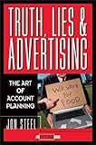 Truth, Lies, and Advertising: The Art of Account Planning (Adweek Magazine Series Book 3)