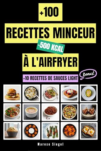 +100 recettes minceur à l'airfryer à moins de 500 kcal : Le guide...