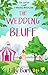 The Wedding Bluff: The hilarious happily ever after romcom about best friends and tying the knot (Carlton Square Book 1)