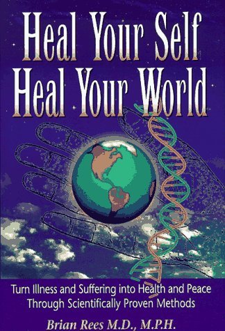 Heal Your Self, Heal Your World: Turn Illness and Suffering into Health ...
