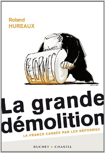 livre La grande démolition : La France cassée par les réformes