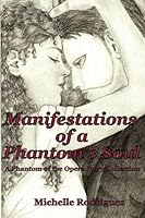 Manifestations of a Phantom's Soul: A Phantom of the Opera Story Collection 1477575758 Book Cover