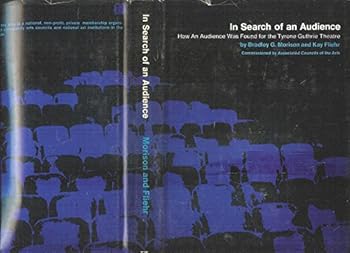 In Search of an Audience: How an Audience Was Found for the Tyrone Guthrie Theatre