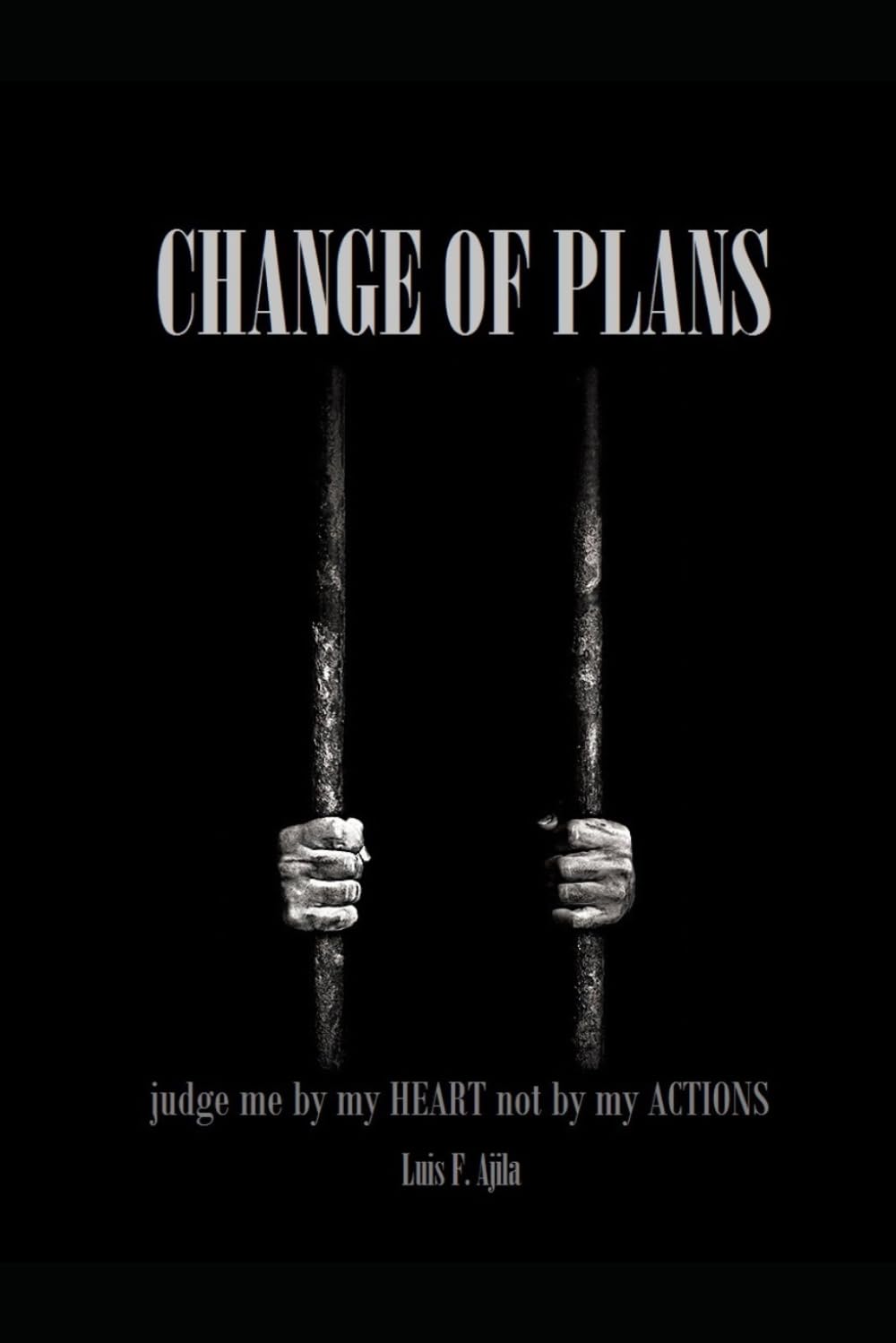 Change of Plans: Judge me by my heart not by my actions.