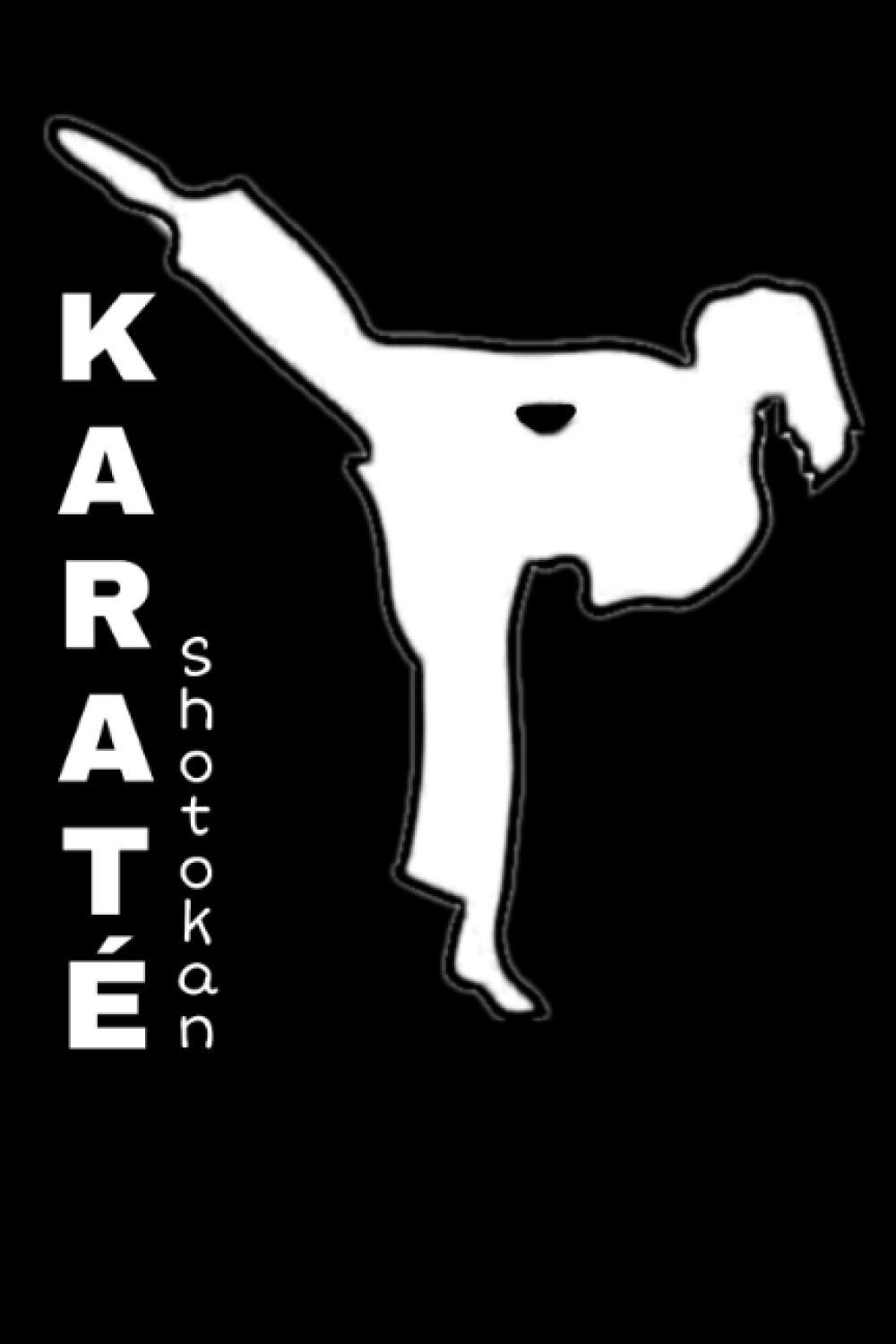 Karate Training Diary: Training Journal For Karate, Karate Notebook Tracker,Karate Training Log, Training Session Notes, Great gift for Kids, Men and Women 100% KARATÉ SHOTOKAN