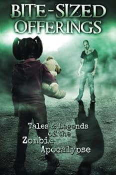 Paperback Bite-Sized Offerings: Tales & Legends of the Zombie Apocalypse Book