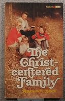 The Christ-Centered Family (Radiant Life Series) 0882439030 Book Cover