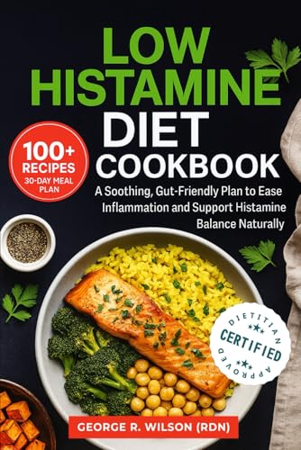 Low Histamine Diet Cookbook: A Soothing, Gut-Friendly Plan to Ease