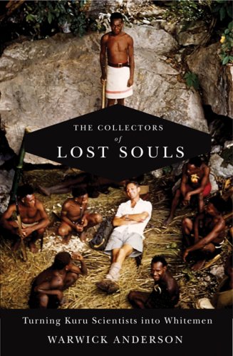 The Collectors of Lost Souls: Turning Kuru Scientists into Whitemen      Hardcover – November 28, 2008