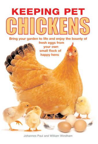 Keeping Pet Chickens: Bring Your Garden to Life