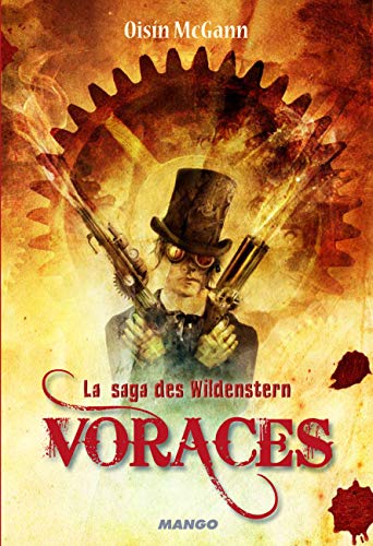 La Saga des Wildenstern, tome 1 : Voraces La Saga des Wildenstern, tome 1 : Voraces