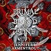 The Primal of Blood and Bone: Blood and Ash, Book 6