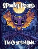 Spooky Pages: The Cryptid Kids: Coloring book of over 45 spooky cryptid creatures for kids of all ages to bring to life!