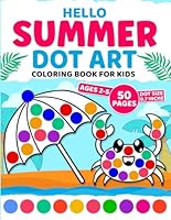 Hello Summer Dot Art Coloring Book For Kids Ages 2-5: Beautiful Illustrations of Beach, Crabs, Watermelons & More Activity For Toddlers and Preschoolers B0D3F696LD Book Cover