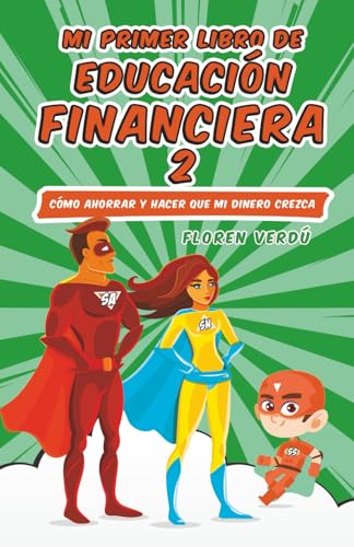 Mi primer libro de educación financiera 2: Cómo ahorrar y hacer q...
