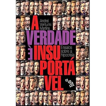 Capa do livro A Verdade É Insuportável - Ensaios Sobre a Hipocrisia