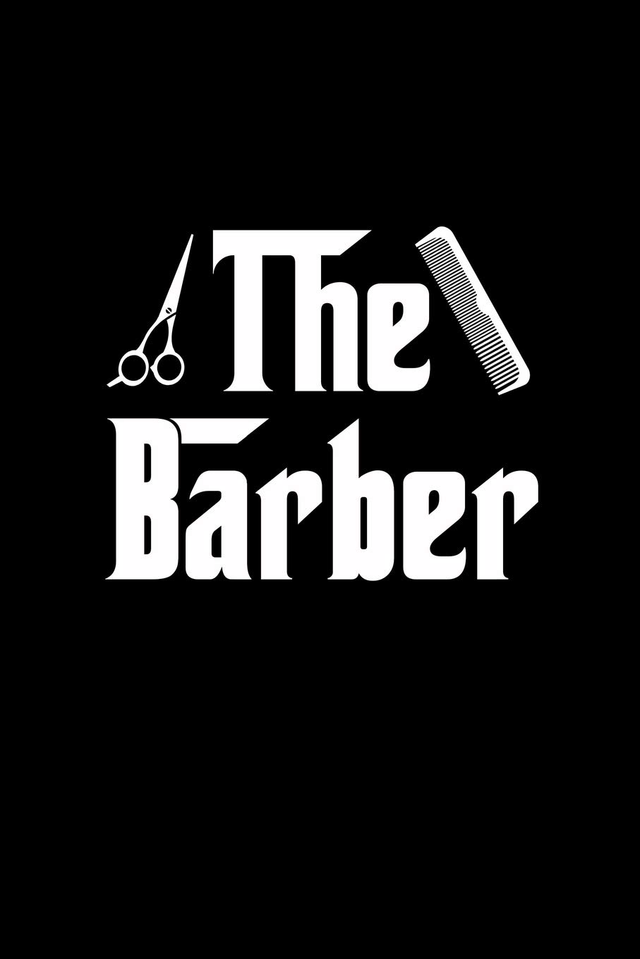 The Barber: Notebook to Write in for Father's Day, father's day gifts for barber, barber journal, hairdresser notebook, barber dad gifts, Barber Day gifts