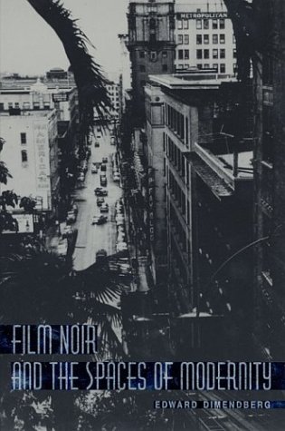Film Noir and the Spaces of Modernity Livre de Cinéma