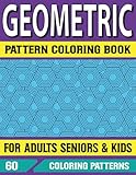  Geometric Pattern Coloring Book: Vol-270 patterns coloring book-An Absolute Stress Reliever Coloring Book For Adults