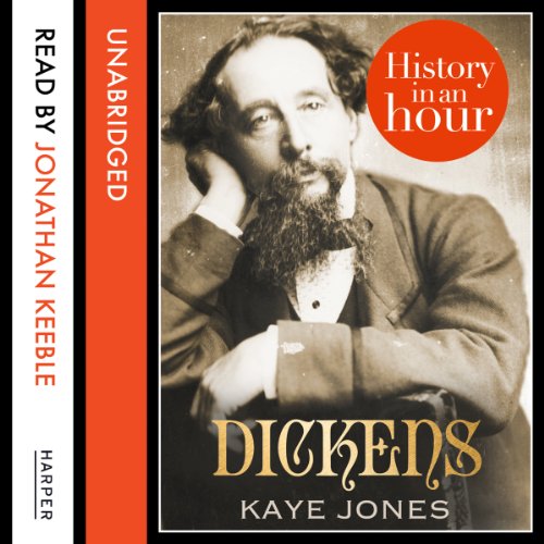 Dickens: History in an Hour (By Kaye Jones)