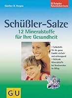Schuessler-Salze 12 Mineralstoffe fuer Ihre Gesundheit; Selbsthilfe fuer die ganze Familie einfach und wirkungsvoll; heilende Mineralstoffe bei Beschwerden im Alltag. Gesamttitel: GU-Ratgeber Naturmed 3774237360 Book Cover