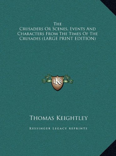The Crusaders or Scenes, Events and Characters from the Times of the Crusades