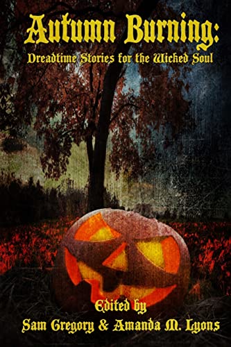 Autumn Burning: Dreadtime Stories for the Wicked Soul