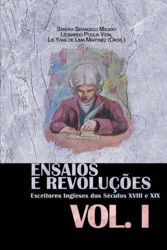 Ensaios E Revolucoes: Escritores Ingleses DOS Seculos XVIII E XIX: Volume I